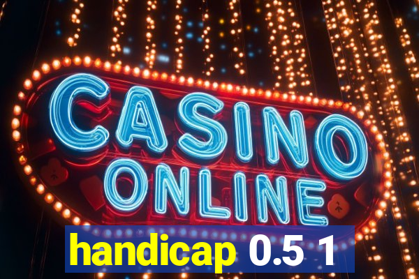 handicap 0.5 1